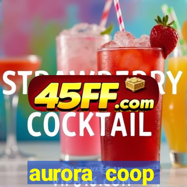 aurora coop trabalhe conosco